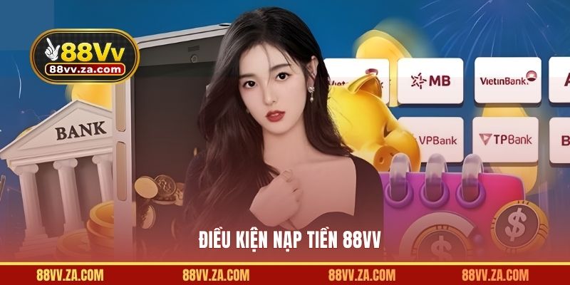 Tìm hiểu điều kiện gửi vốn tại 88VV